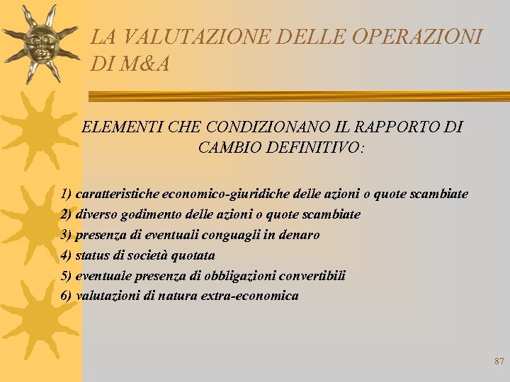 LA VALUTAZIONE DELLE OPERAZIONI DI M&A ELEMENTI CHE CONDIZIONANO IL RAPPORTO DI CAMBIO DEFINITIVO: