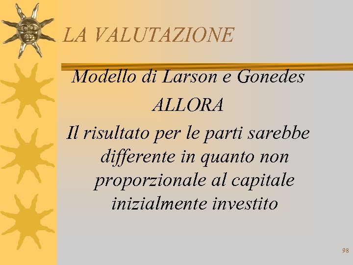 LA VALUTAZIONE Modello di Larson e Gonedes ALLORA Il risultato per le parti sarebbe