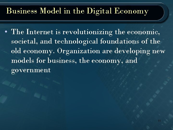 Business Model in the Digital Economy • The Internet is revolutionizing the economic, societal,