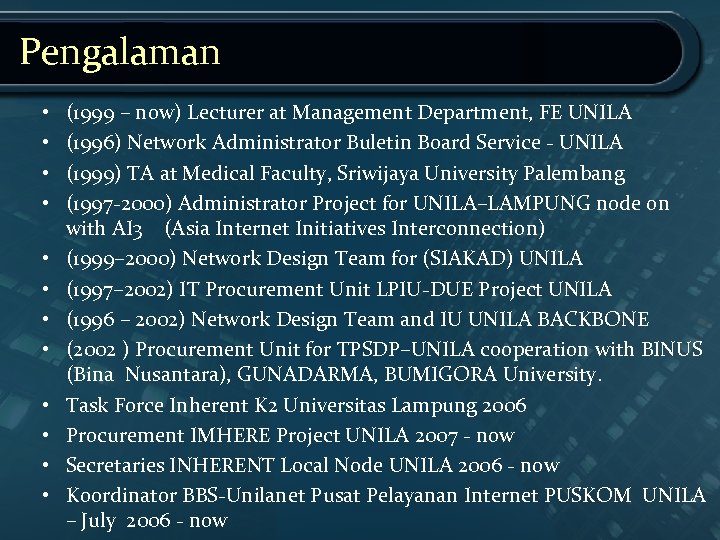 Pengalaman • • • (1999 – now) Lecturer at Management Department, FE UNILA (1996)