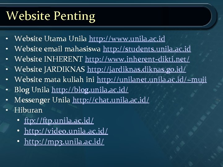 Website Penting • • Website Utama Unila http: //www. unila. ac. id Website email