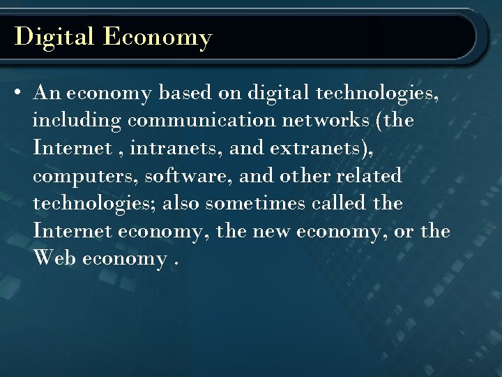 Digital Economy • An economy based on digital technologies, including communication networks (the Internet
