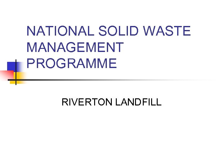 NATIONAL SOLID WASTE MANAGEMENT PROGRAMME RIVERTON LANDFILL 