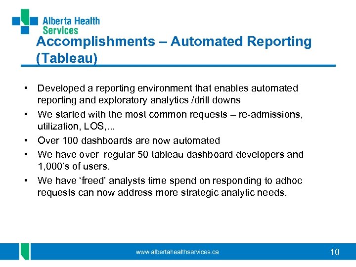 Accomplishments – Automated Reporting (Tableau) • Developed a reporting environment that enables automated reporting