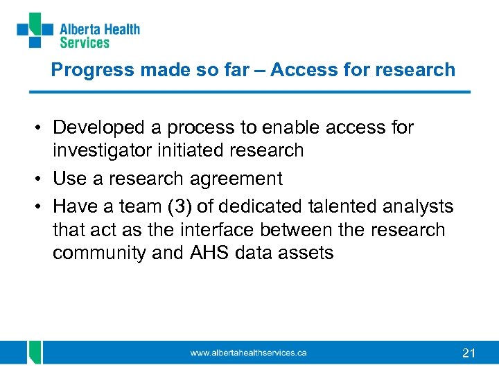 Progress made so far – Access for research • Developed a process to enable