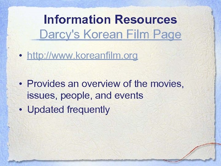 Information Resources Darcy's Korean Film Page • http: //www. koreanfilm. org • Provides an
