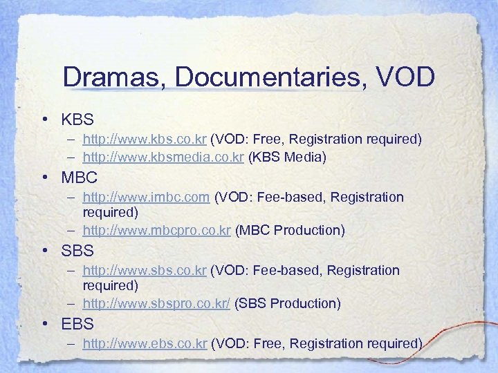 Dramas, Documentaries, VOD • KBS – http: //www. kbs. co. kr (VOD: Free, Registration
