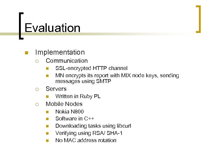 Evaluation n Implementation ¡ Communication n n ¡ Servers n ¡ SSL-encrypted HTTP channel