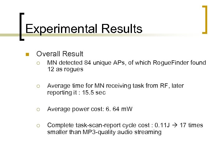 Experimental Results n Overall Result ¡ MN detected 84 unique APs, of which Rogue.