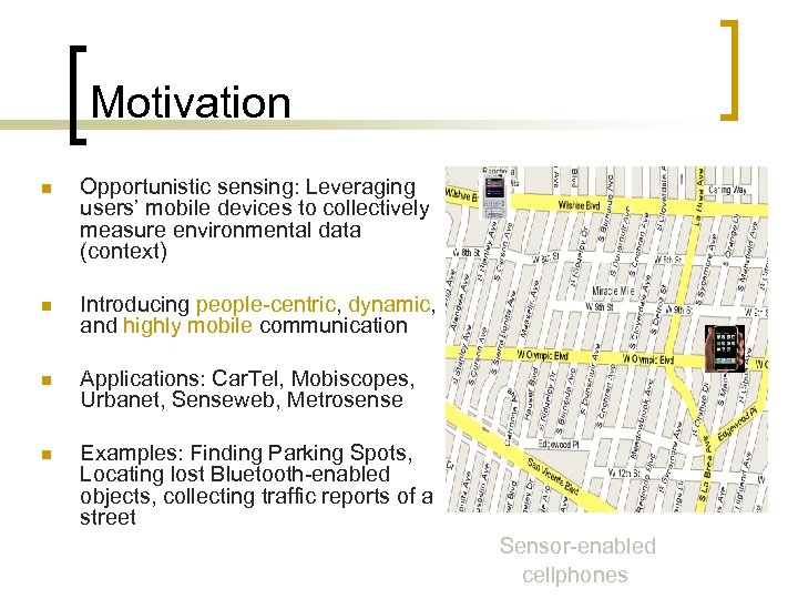 Motivation n Opportunistic sensing: Leveraging users’ mobile devices to collectively measure environmental data (context)