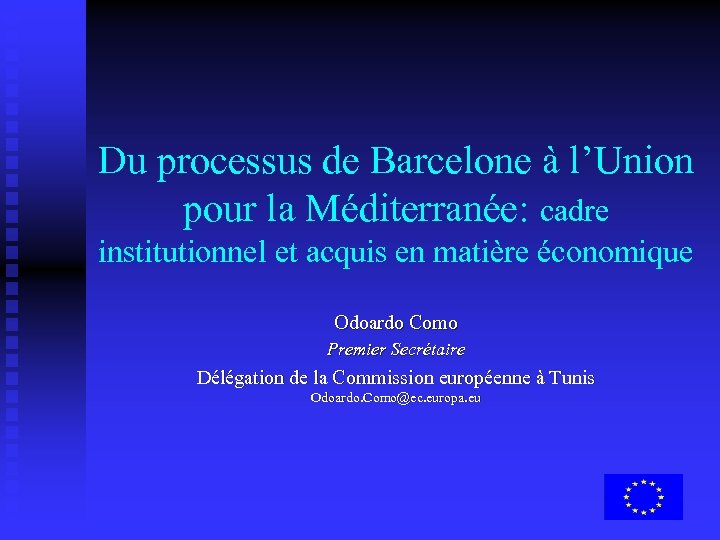Du processus de Barcelone à l’Union pour la Méditerranée: cadre institutionnel et acquis en