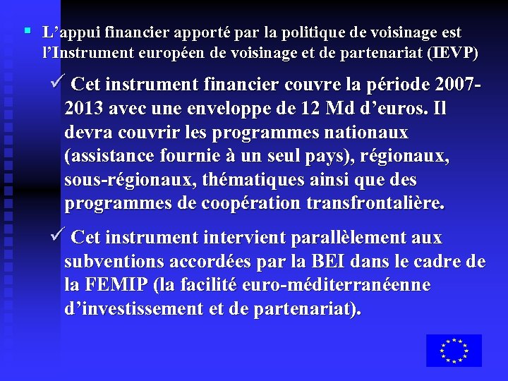 § L’appui financier apporté par la politique de voisinage est l’Instrument européen de voisinage