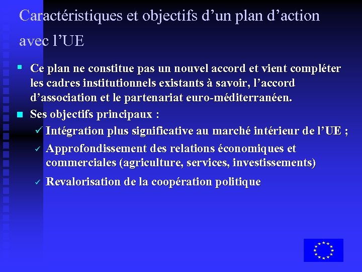 Caractéristiques et objectifs d’un plan d’action avec l’UE § Ce plan ne constitue pas