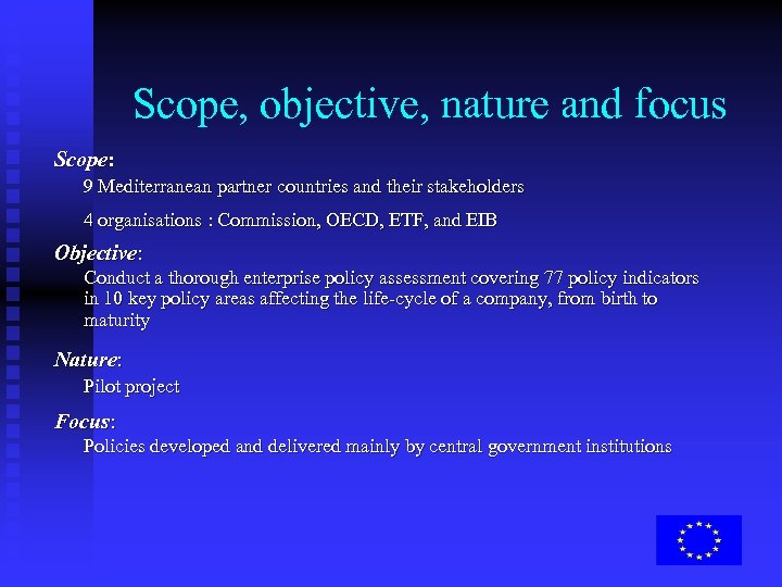 Scope, objective, nature and focus Scope: 9 Mediterranean partner countries and their stakeholders 4