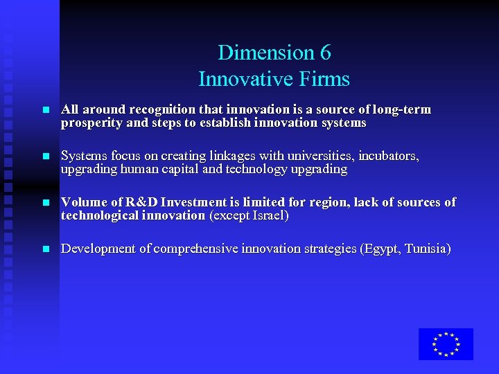 Dimension 6 Innovative Firms n All around recognition that innovation is a source of