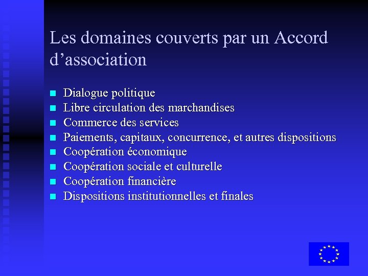 Les domaines couverts par un Accord d’association n n n n Dialogue politique Libre