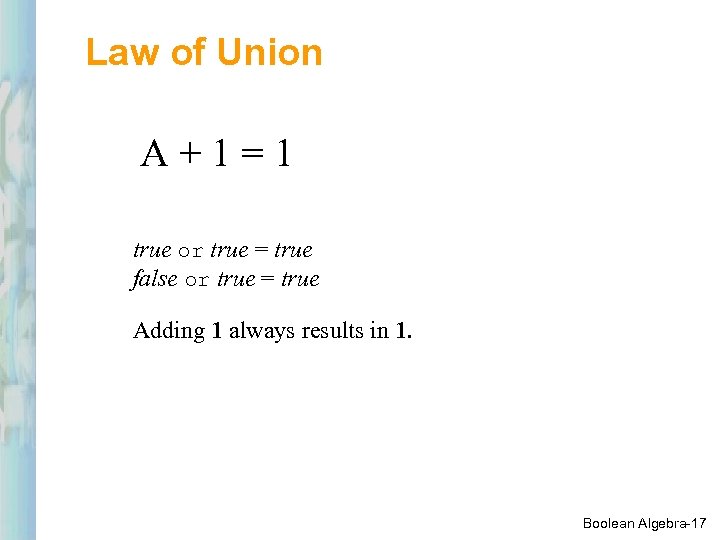 Law of Union A+1=1 true or true = true false or true = true