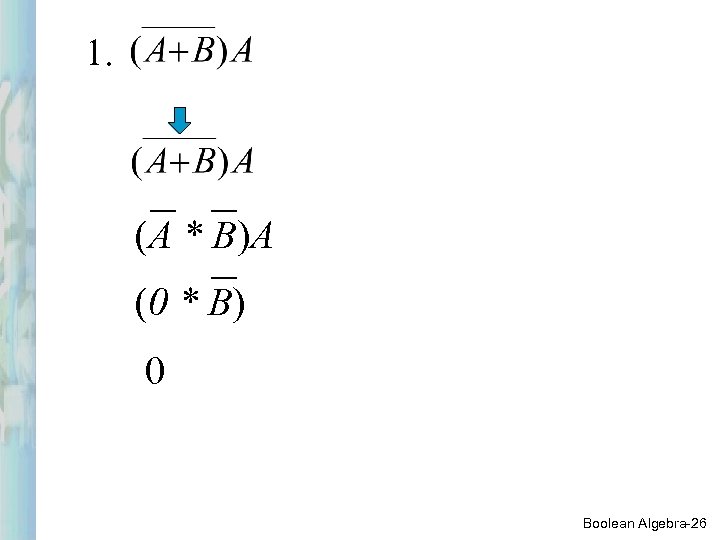 1. (A * B)A (0 * B) 0 Boolean Algebra-26 