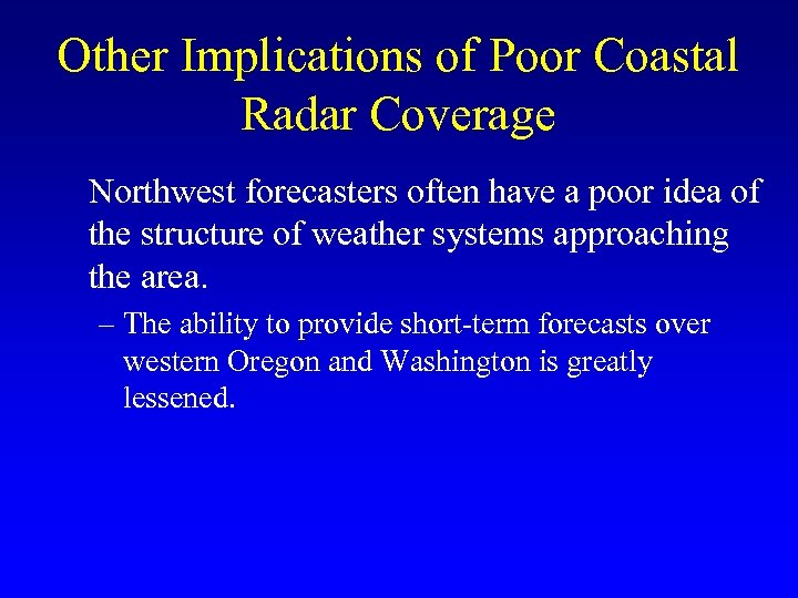Other Implications of Poor Coastal Radar Coverage Northwest forecasters often have a poor idea