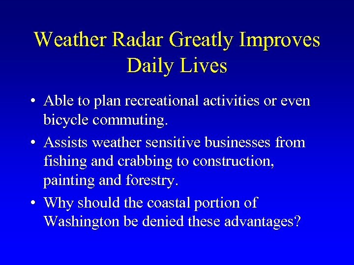 Weather Radar Greatly Improves Daily Lives • Able to plan recreational activities or even