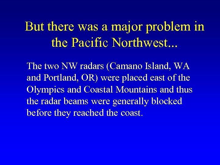 But there was a major problem in the Pacific Northwest. . . The two