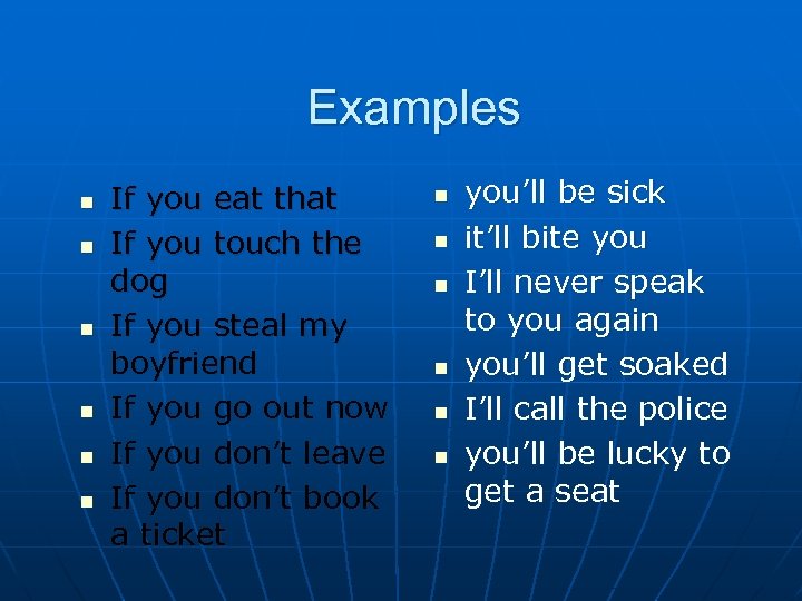 Examples n n n If you eat that If you touch the dog If