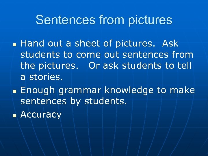 Sentences from pictures n n n Hand out a sheet of pictures. Ask students