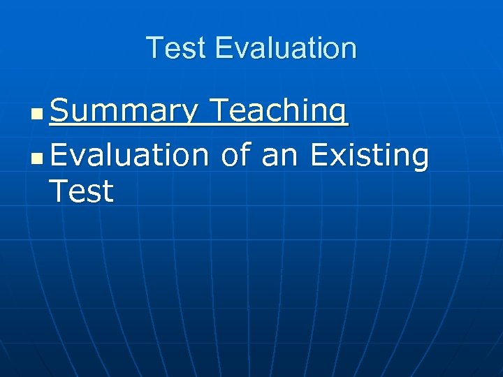 Test Evaluation Summary Teaching n Evaluation of an Existing Test n 