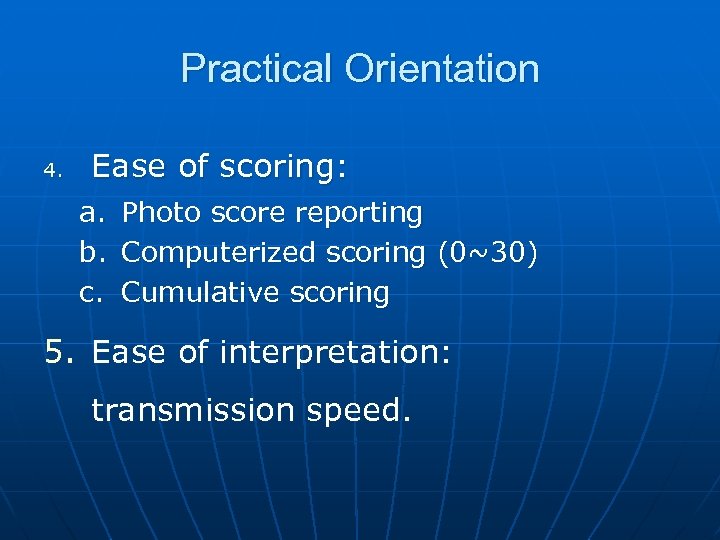 Practical Orientation 4. Ease of scoring: a. Photo score reporting b. Computerized scoring (0~30)