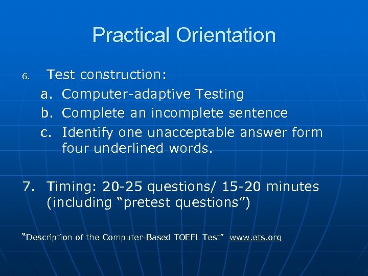 Practical Orientation 6. Test construction: a. Computer-adaptive Testing b. Complete an incomplete sentence c.