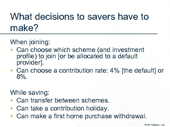 What decisions to savers have to make? When joining: • Can choose which scheme