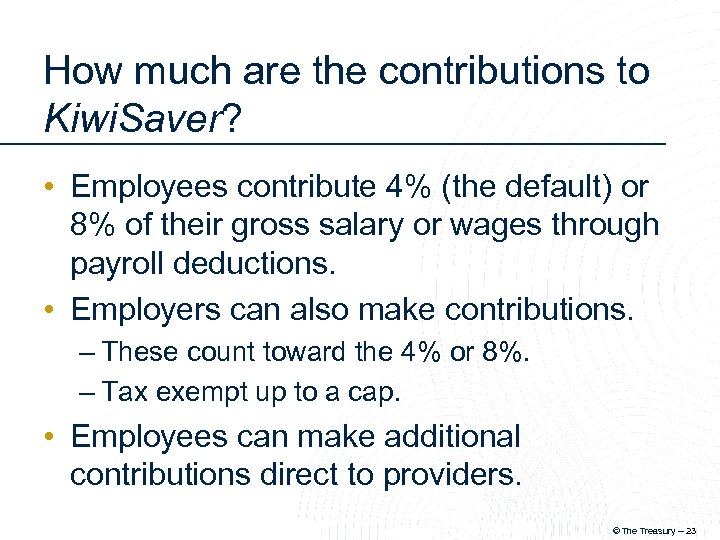 How much are the contributions to Kiwi. Saver? • Employees contribute 4% (the default)