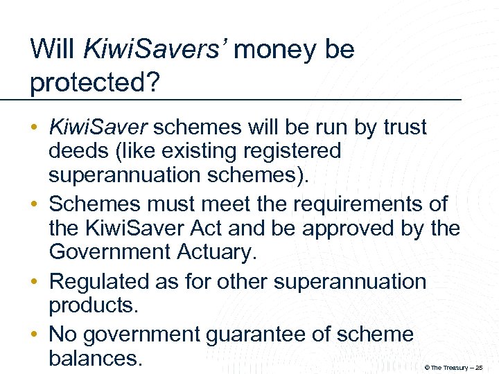 Will Kiwi. Savers’ money be protected? • Kiwi. Saver schemes will be run by