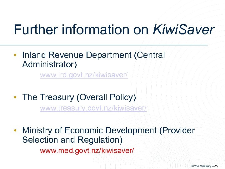Further information on Kiwi. Saver • Inland Revenue Department (Central Administrator) www. ird. govt.