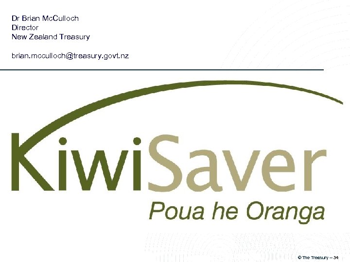 Dr Brian Mc. Culloch Director New Zealand Treasury brian. mcculloch@treasury. govt. nz © The