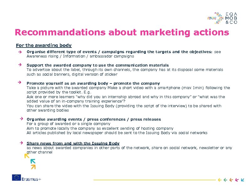 Recommandations about marketing actions For the awarding body Organise different type of events /