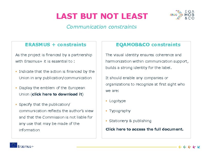 LAST BUT NOT LEAST Communication constraints ERASMUS + constraints EQAMOB&CO constraints As the project