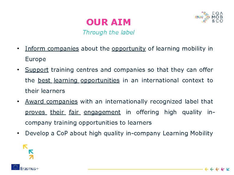 OUR AIM Through the label • Inform companies about the opportunity of learning mobility