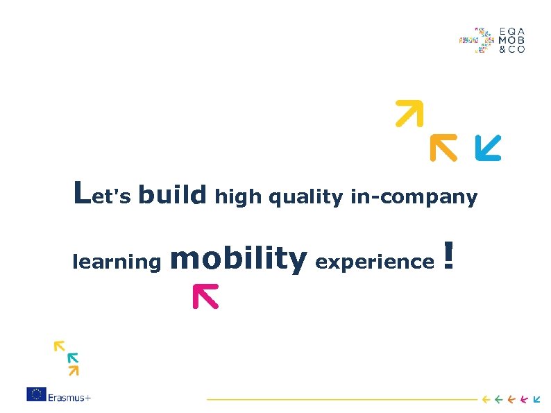 Let's build high quality in-company ! learning mobility experience 