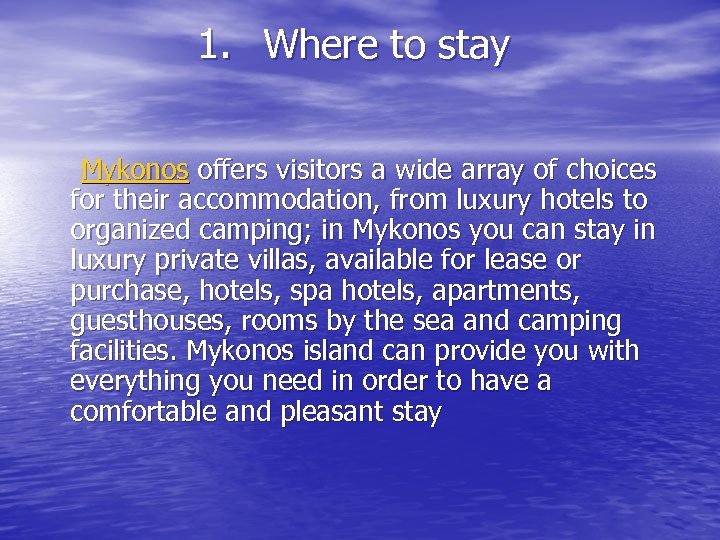 1. Where to stay Mykonos offers visitors a wide array of choices for their