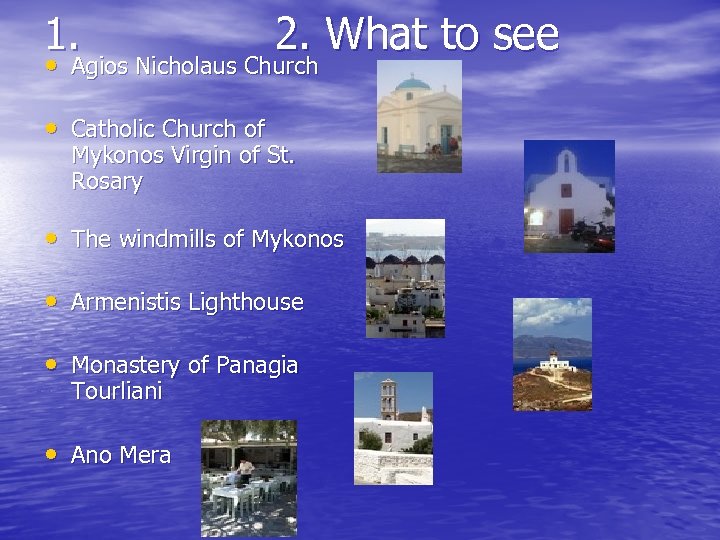 1. 2. What to see • Agios Nicholaus Church • Catholic Church of Mykonos