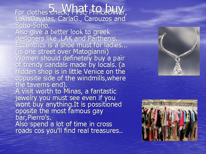 5. What to buy For clothes check; First, Prince. Oliver, Lakis. Gavalas, Carla. G.