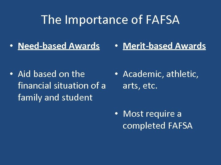 The Importance of FAFSA • Need-based Awards • Merit-based Awards • Aid based on