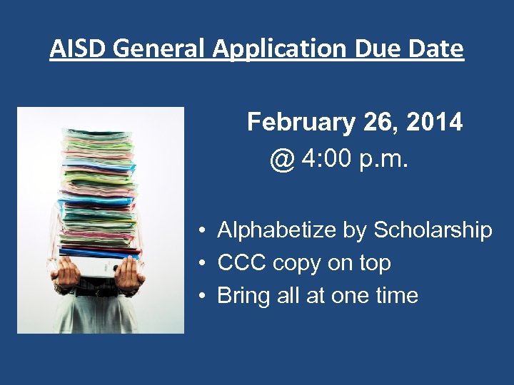 AISD General Application Due Date February 26, 2014 @ 4: 00 p. m. •