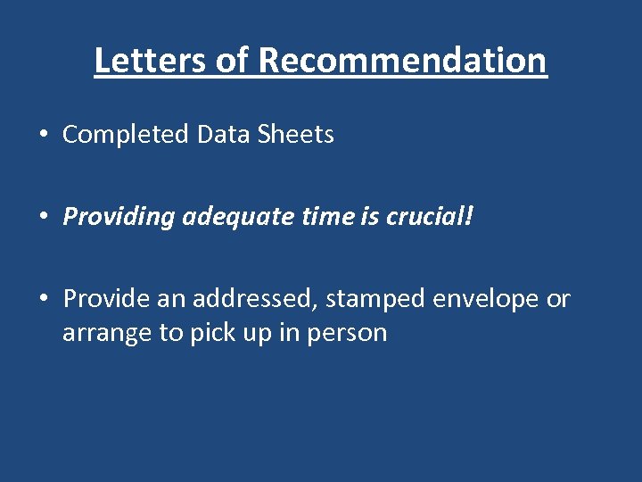Letters of Recommendation • Completed Data Sheets • Providing adequate time is crucial! •