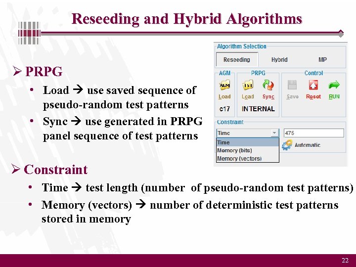 Reseeding and Hybrid Algorithms Ø PRPG • Load use saved sequence of pseudo-random test