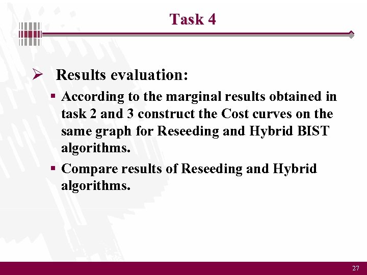 Task 4 Ø Results evaluation: § According to the marginal results obtained in task