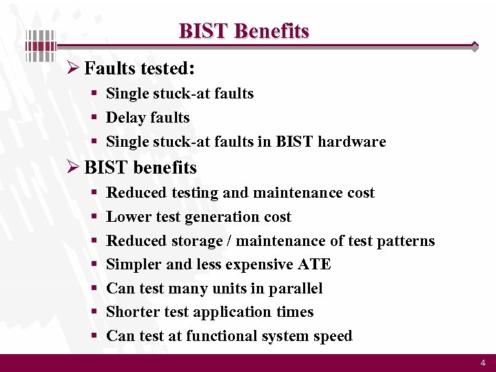 BIST Benefits Ø Faults tested: § Single stuck-at faults § Delay faults § Single