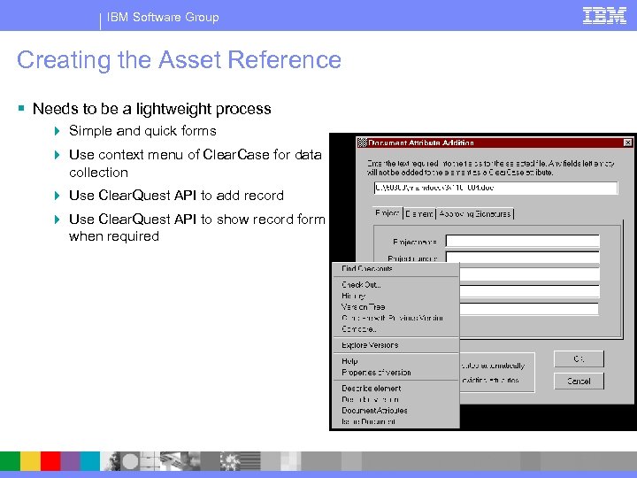 IBM Software Group Creating the Asset Reference § Needs to be a lightweight process