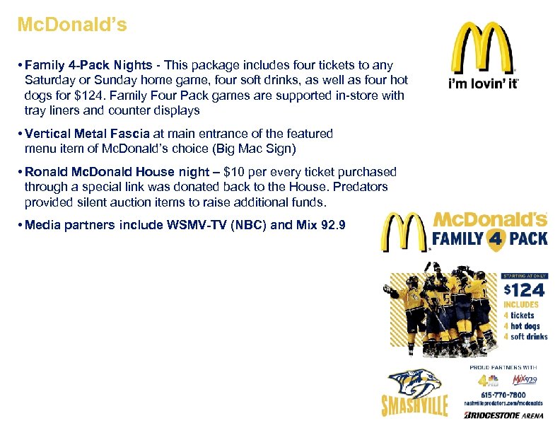 Mc. Donald’s • Family 4 -Pack Nights - This package includes four tickets to